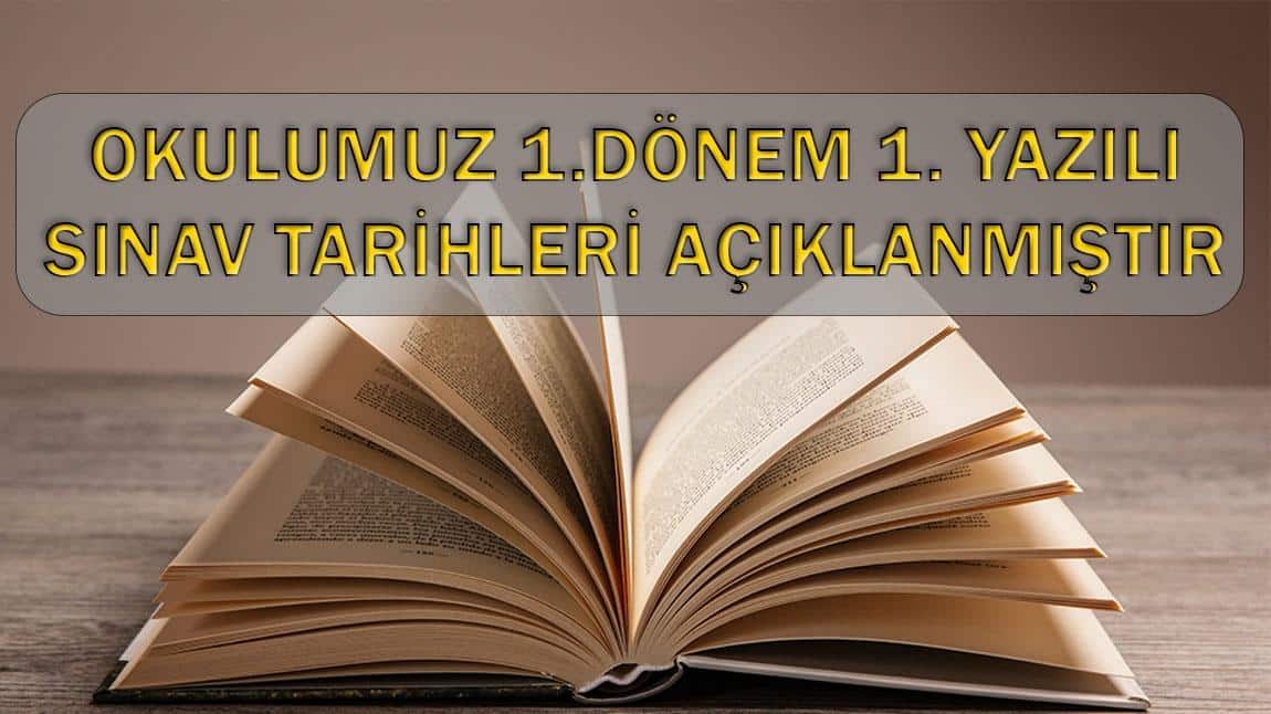 Okulumuz 1. Dönem 1. Yazılı Ortak Sınav Tarihleri